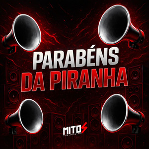 Parabéns Da Piranha (Explicit)