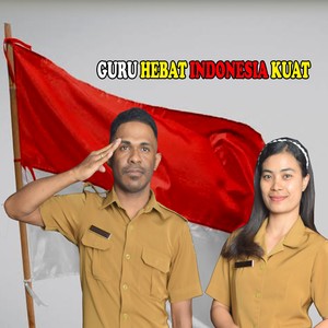 GURU HEBAT INDONESIA KUAT