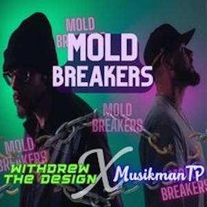 Mold Breakers (feat. musikmanTP) (Explicit)