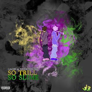 So Trill So Slime (Explicit)