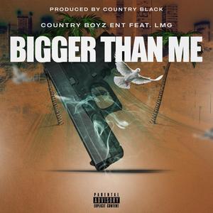 Bigger Than Me (feat. LMG) (Explicit)