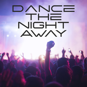 Dance The Night Away: Dance And Trance Mix 2020