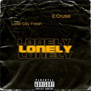 Lonely (feat. Lakecityfresh) [Explicit]