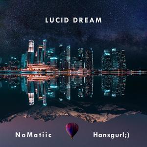 Lucid Dream (feat. Nomatiic & Hansgurl) [8D Version]