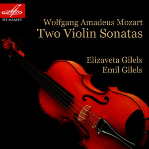 Gilels & Mozart: Two Violin Sonatas