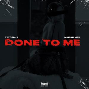 Done to me(feat. Mistah Mez) (Explicit)