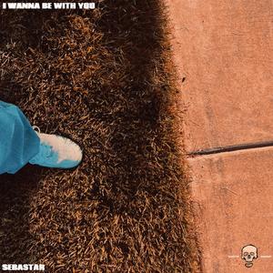 I Wanna Be With You (feat. Jesus Luna)