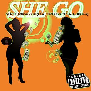 She Go (feat. J Jooka & Freddy2ps) [Explicit]