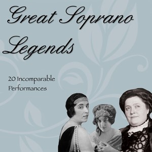 Great Soprano Legends (20 Incomparable Performances)