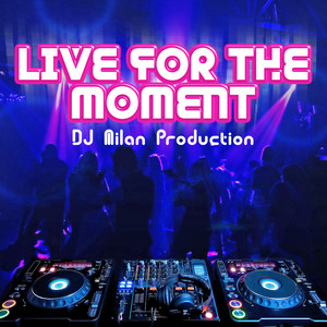 Live for the Moment