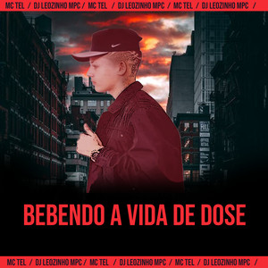 Bebendo a Vida de Dose (feat. DJ Leozinho MPC)