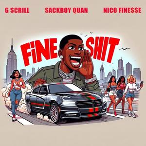 Fine **** (feat. G Scrilla & Nico Finesse) [Explicit]