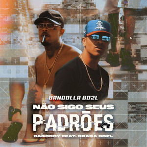 Não Sigo Seus Padrões (Explicit)