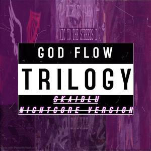 GOD FLOW TRILOGY (Nightcore Version)