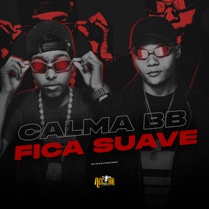 Calma BB Fica Suave (Explicit)