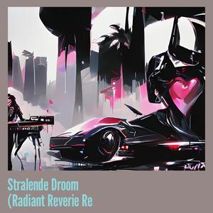 Stralende Droom (Radiant Reverie Re