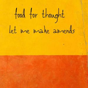 Let me make amends