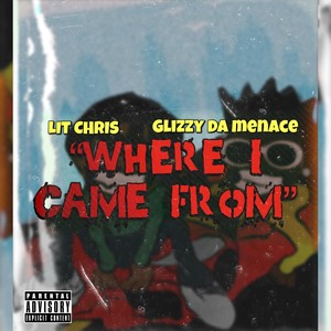 Where I Came From(feat. GlizzyTheMenace) (Explicit)