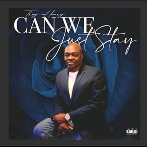 Can We Just Stay (Explicit)