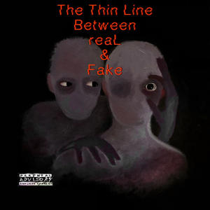 The Line Between Real And Fake (Explicit)