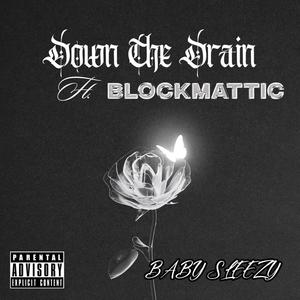 Down The Drain (feat. BLOCKMATTIC) [Explicit]