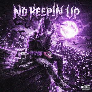 No Keepin Up (Explicit)