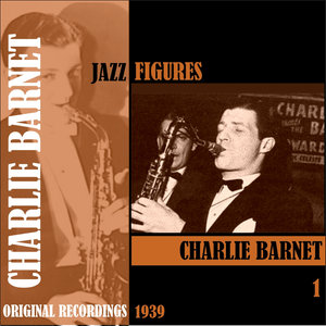 Jazz Figures / Charlie Barnet, Volume 1 (1939)