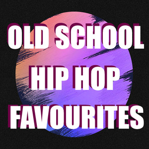 Old School Hip Hop Favourites (Explicit)