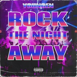 ROCK THE NIGHT AWAY (Explicit)