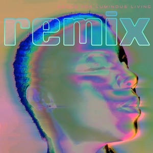 Songs For Luminous Living (Remix EP)