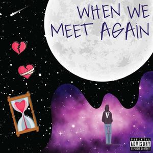 when we meet again (Explicit)