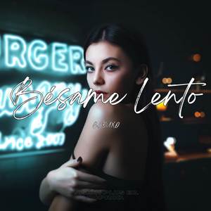 BÉSAME LENTO (Explicit)