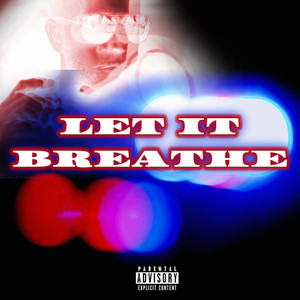 Let It Breathe (Explicit)