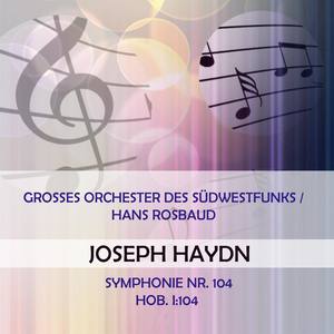 Grosses Orchester des Südwestfunks / Hans Rosbaud play: Joseph Haydn: Symphonie Nr. 104, Hob. I:104