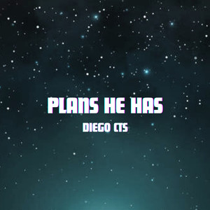 Plans He Has