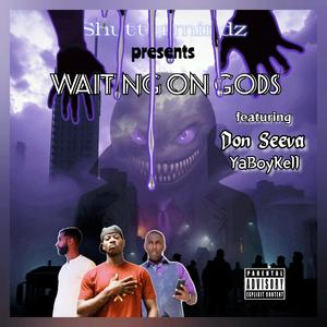 Waiting on Gods (feat. Don Seeva & YaBoyKell) (Explicit)