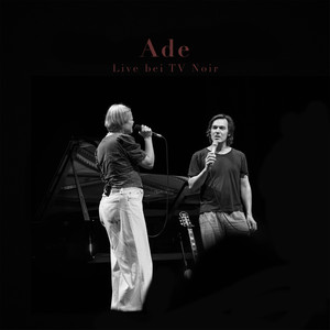 Ade (Live bei TV Noir)