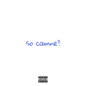 So Camne? (Explicit)