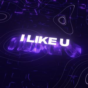 I Like U