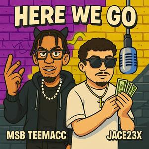 Here We Go (feat. Msb Teemacc) [Explicit]