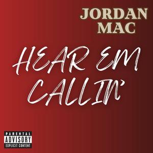 Hear Em Callin (Explicit)