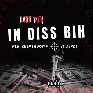 In Diss Bih (feat. Ken Keepshootin & Vdoe) [Explicit]