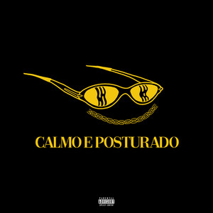 Calmo e Posturado (Explicit)