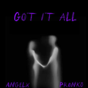 Got It All (feat. Angelx) (Explicit)