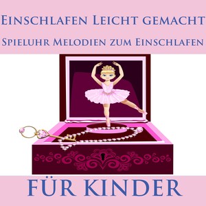 Einschlafen leicht gemacht: Spieluhr Melodien zum Einschlafen für Kinder (Schlafen und Träumen)