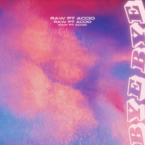 Bye Bye (feat. Accio) (Explicit)