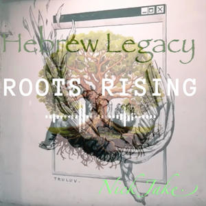 Hebrew Legacy ROOTS RISING