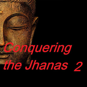 Conquering the Jhanas 2