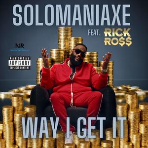 Way I Get It (feat. Rick Ross) [Explicit]