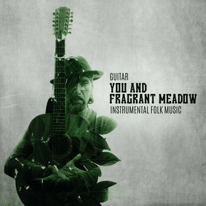 Guitar, You and Fragrant Meadow – Instrumental Folk Music